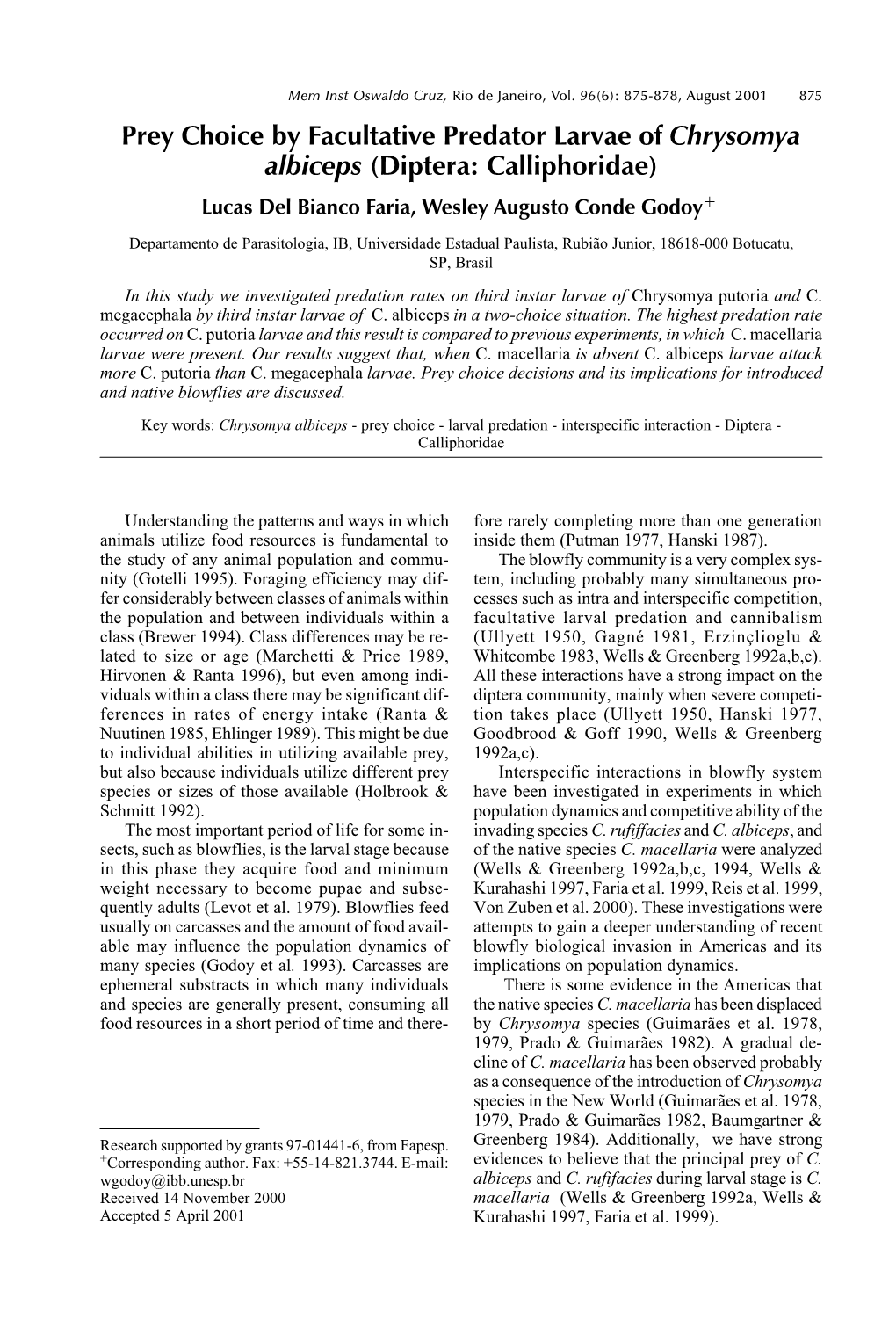 Prey Choice by Facultative Predator Larvae of Chrysomya Albiceps (Diptera: Calliphoridae) Lucas Del Bianco Faria, Wesley Augusto Conde Godoy+