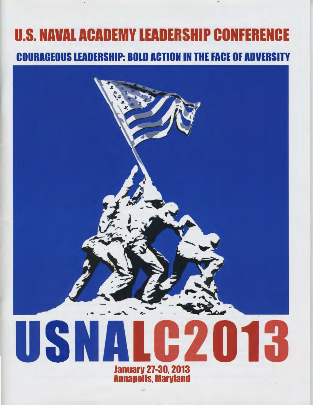 U.S. Naval Academy Leadership Conference Courageous Leadership: Bold Action in the Face of Adversity