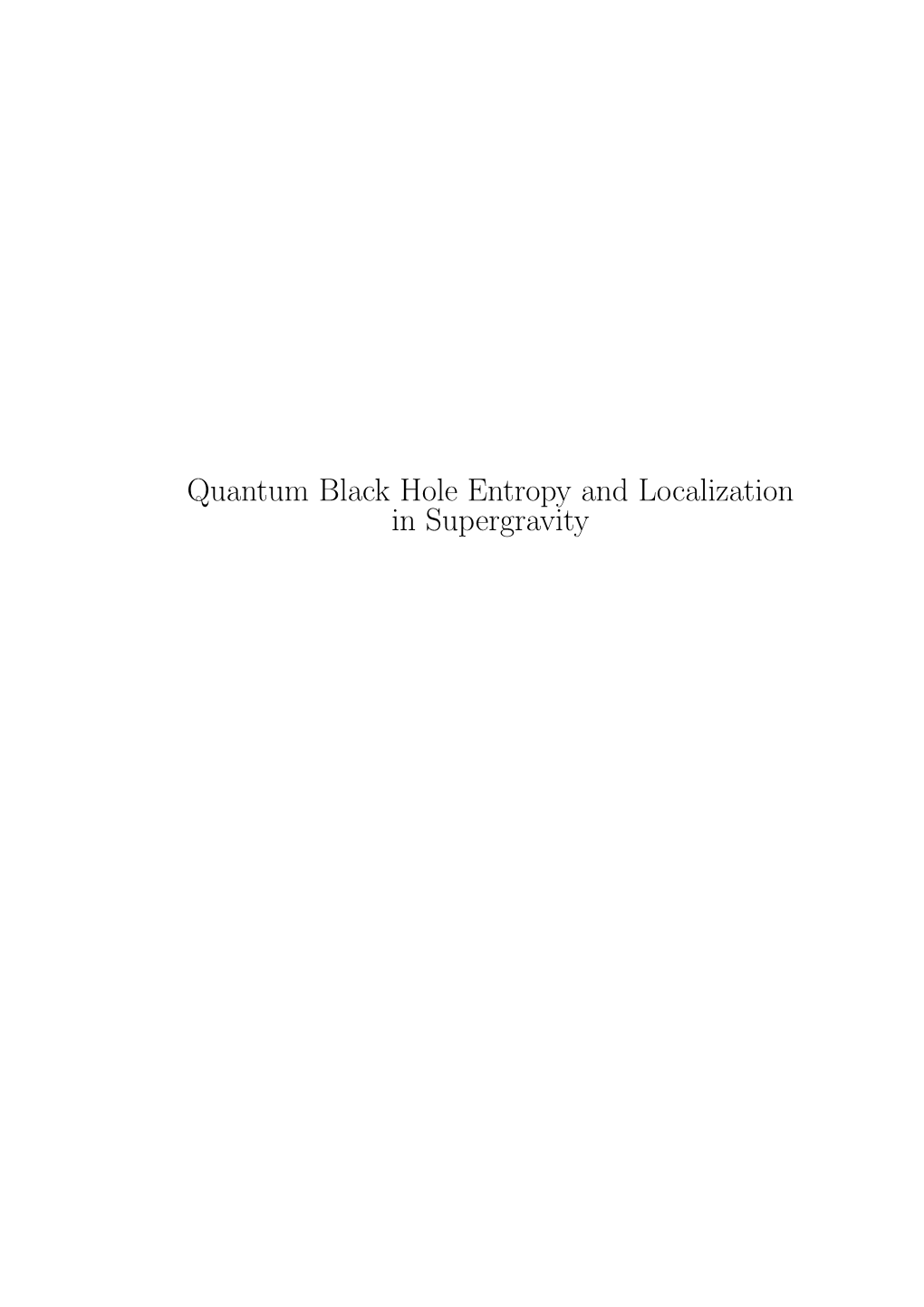 Quantum Black Hole Entropy and Localization in Supergravity Ph.D