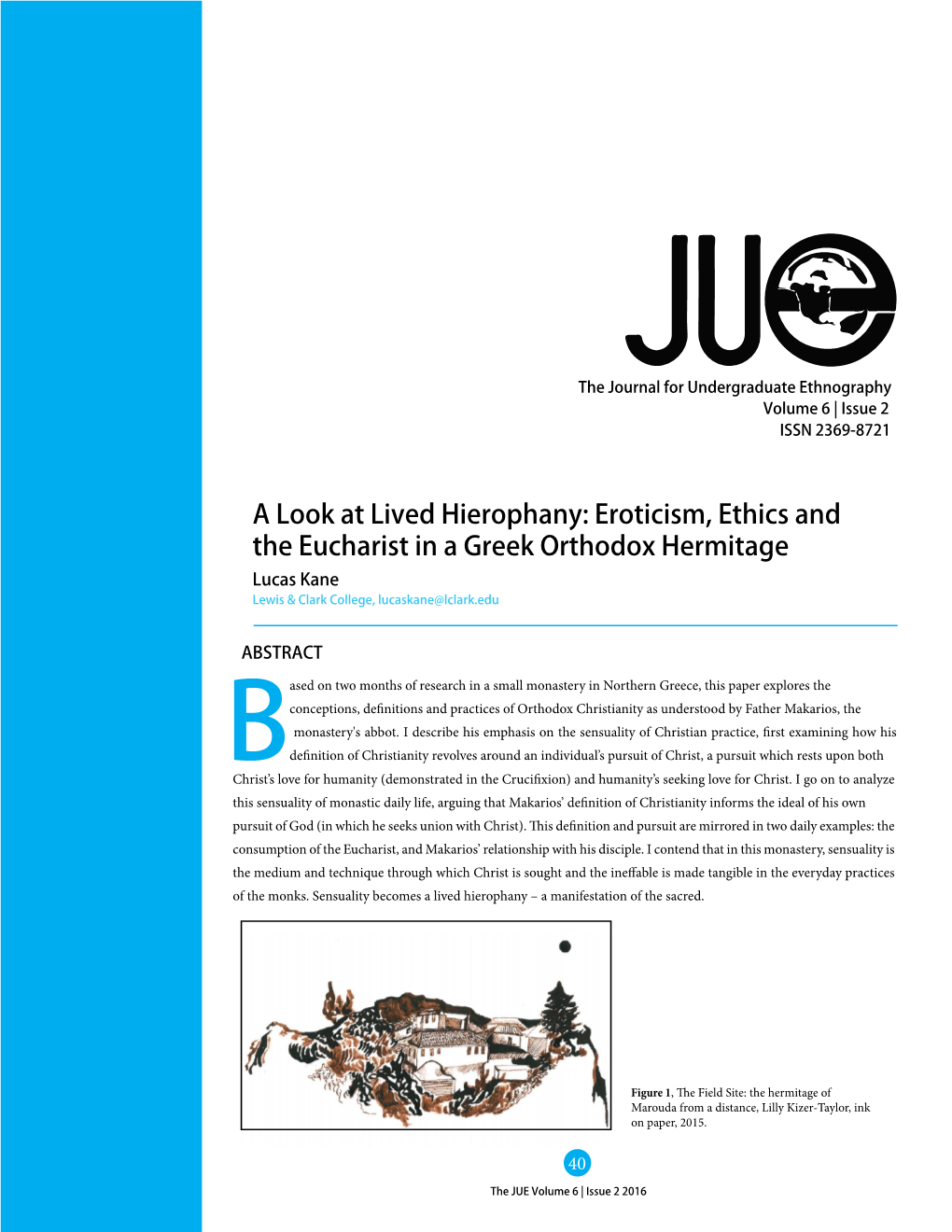 A Look at Lived Hierophany: Eroticism, Ethics and the Eucharist in a Greek Orthodox Hermitage Lucas Kane Lewis & Clark College, Lucaskane@Lclark.Edu