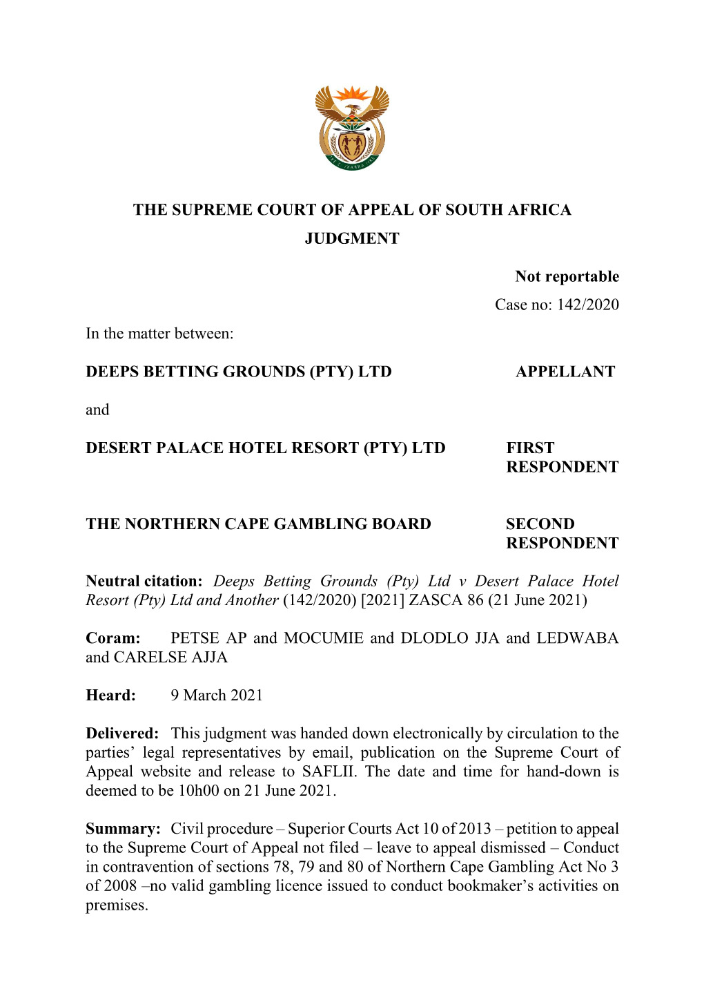 THE SUPREME COURT of APPEAL of SOUTH AFRICA JUDGMENT Not Reportable Case No: 142/2020 in the Matter Between: DEEPS BETTING GROU