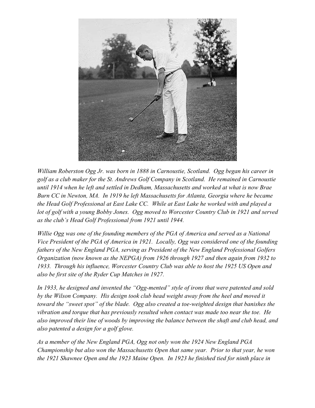 William Roberston Ogg Jr. Was Born in 1888 in Carnoustie, Scotland. Ogg Began His Career in Golf As a Club Maker for the St