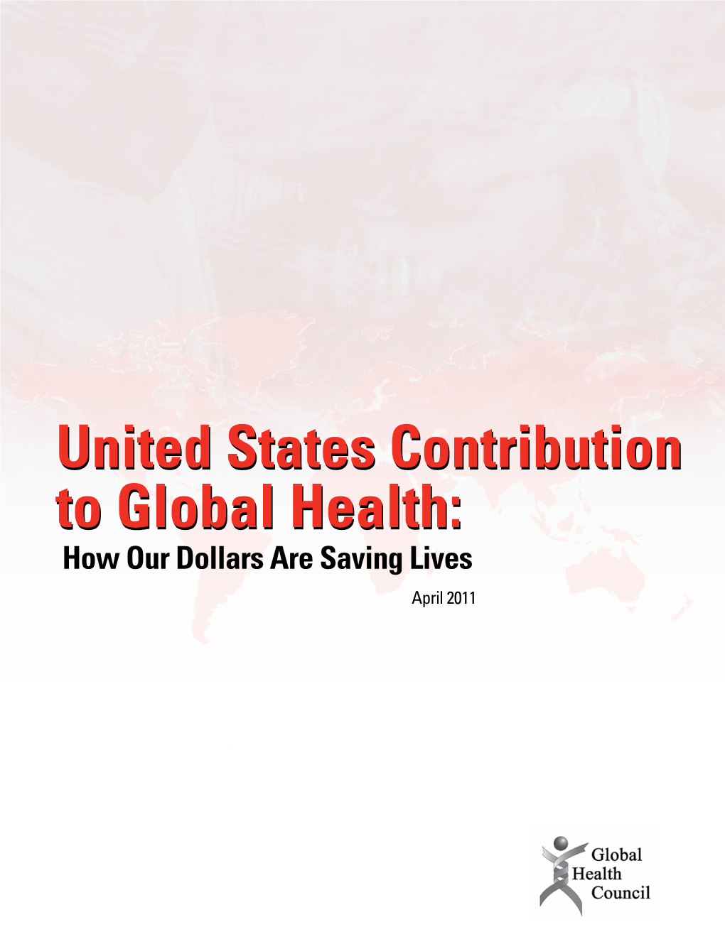 United States Contribution to Global Health: How Our Dollars Are Saving Lives April 2011