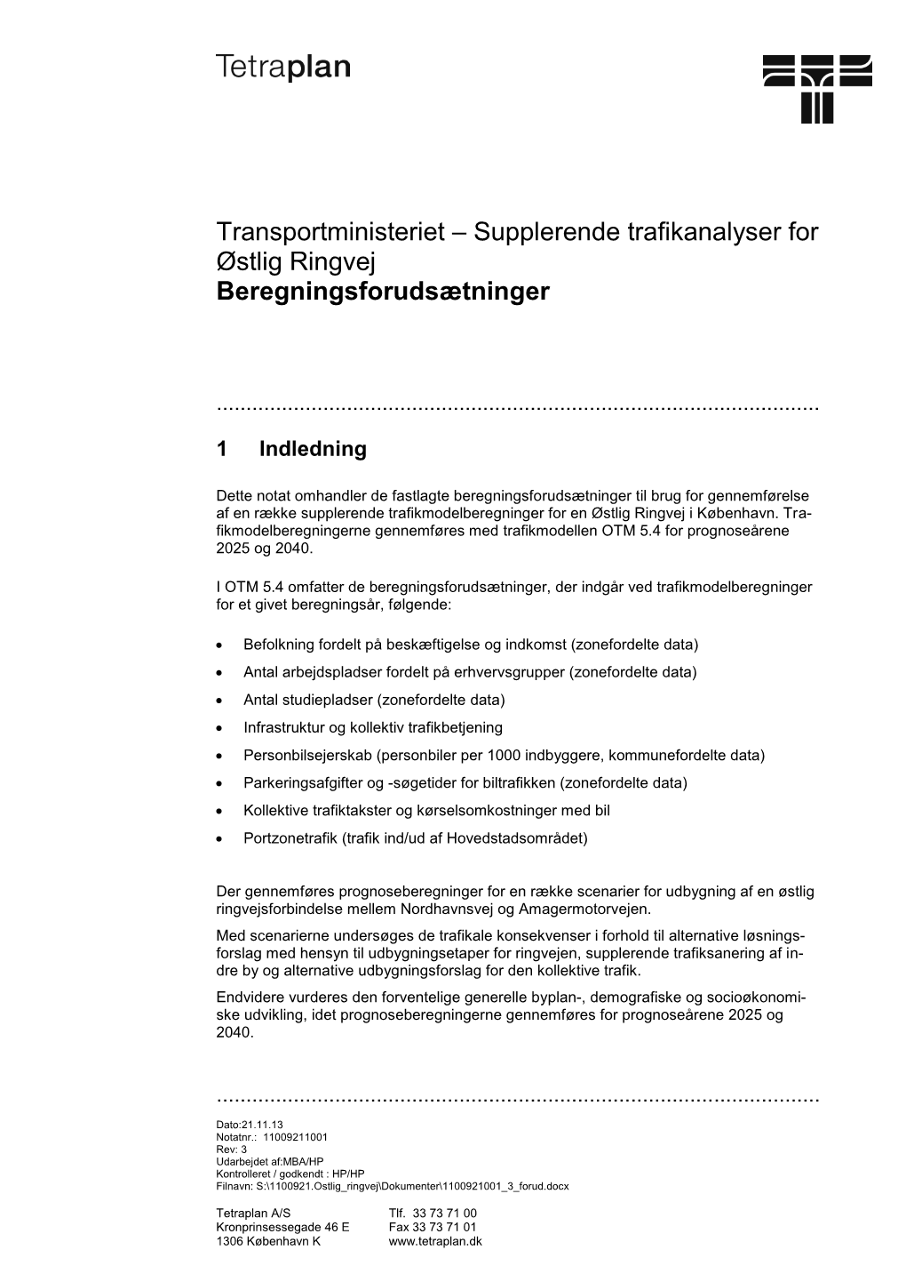 Supplerende Trafikanalyser for Østlig Ringvej Beregningsforudsætninger