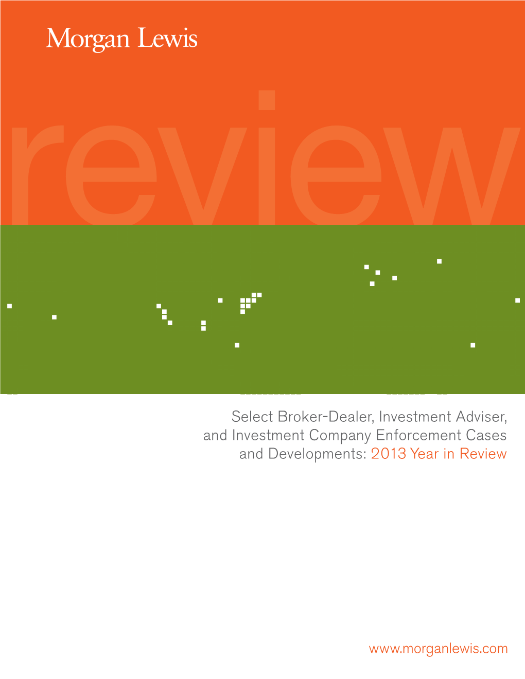 Select Broker-Dealer, Investment Adviser, and Investment Company Enforcement Cases and Developments: 2013 Year in Review