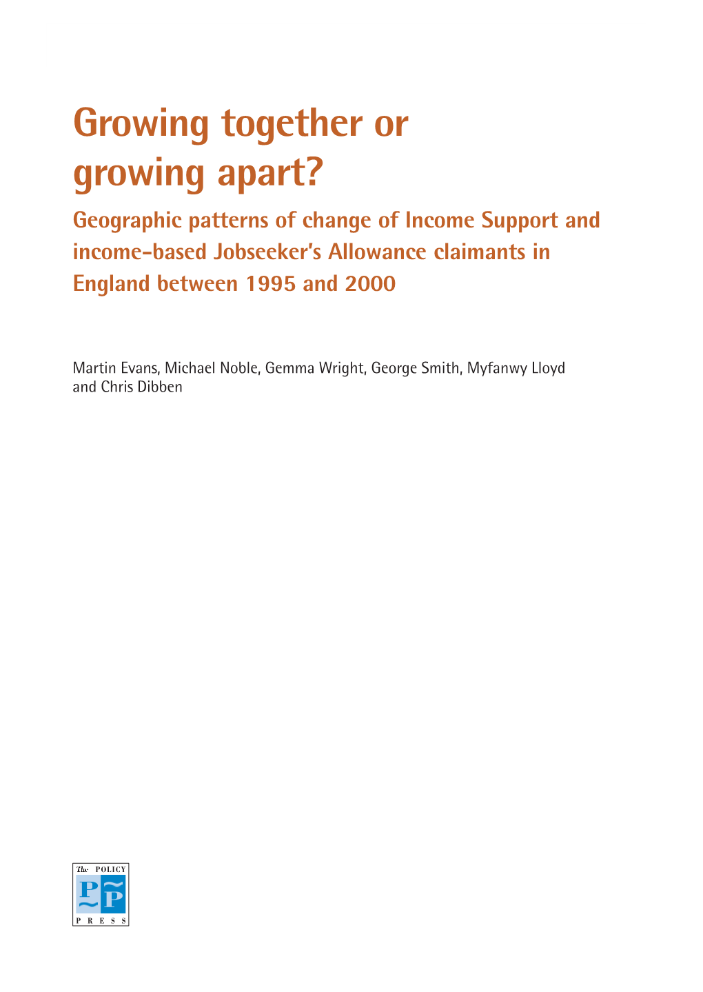 Growing Together Or Growing Apart? Geographic Patterns of Change of Income Support and Income-Based Jobseeker’S Allowance Claimants in England Between 1995 and 2000