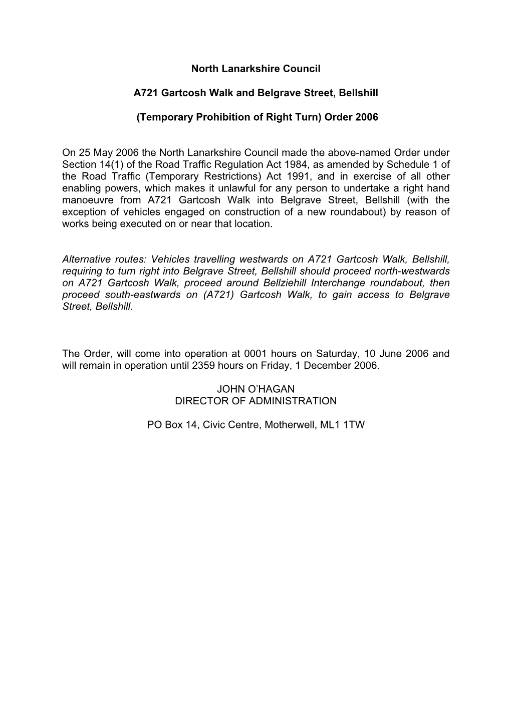 North Lanarkshire Council A721 Gartcosh Walk and Belgrave Street, Bellshill (Temporary Prohibition of Right Turn) Order 2006 On
