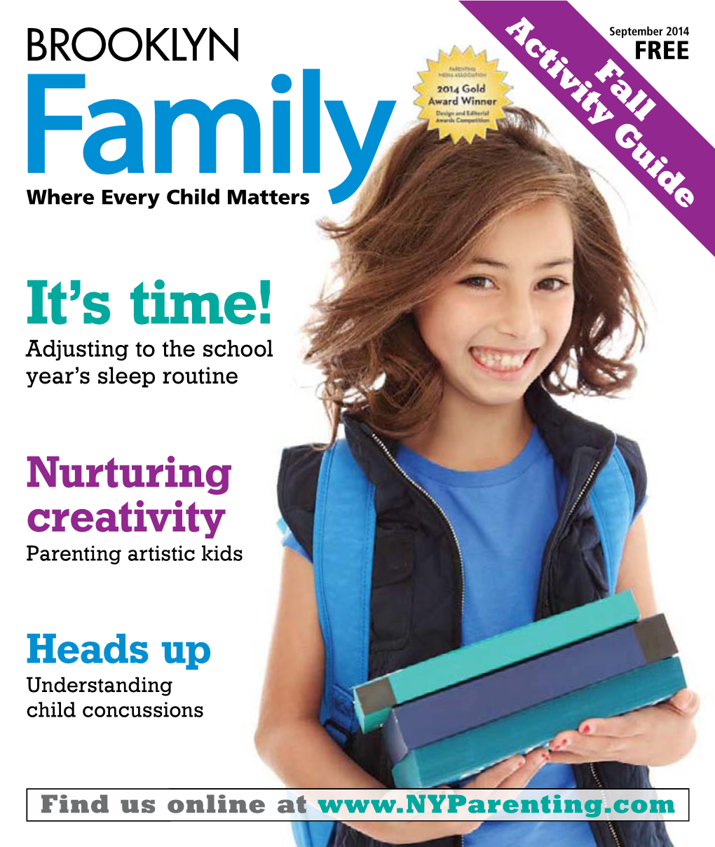 Brooklyn Family September 2014 Features Columns 6 Parenting an Artist 14 Good Sense Eating Helping Creative Kids Reach Their Full Potential by Christine M