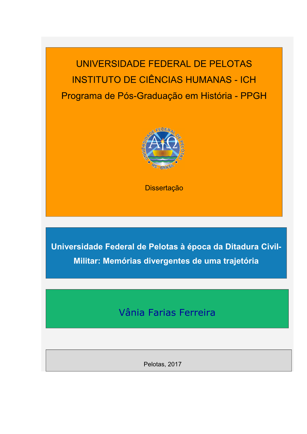 UNIVERSIDADE FEDERAL DE PELOTAS INSTITUTO DE CIÊNCIAS HUMANAS - ICH Programa De Pós-Graduação Em História - PPGH