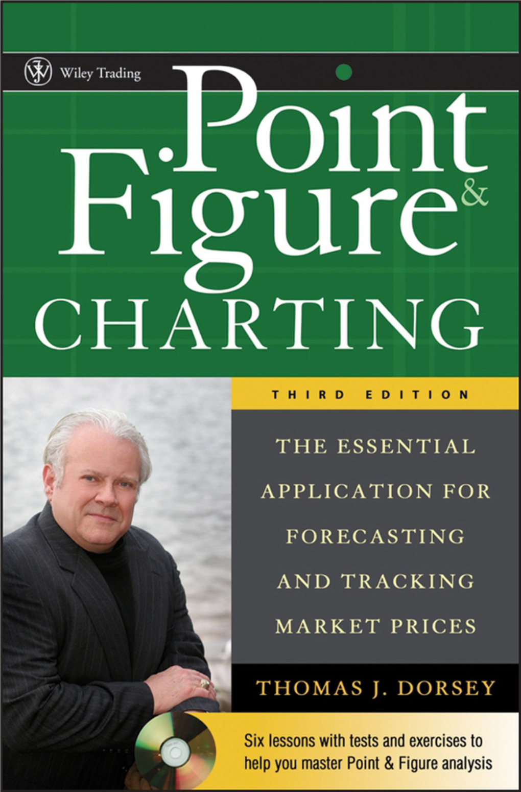 POINT and FIGURE CHARTING the Essential Application for Forecasting and Tracking Market Prices