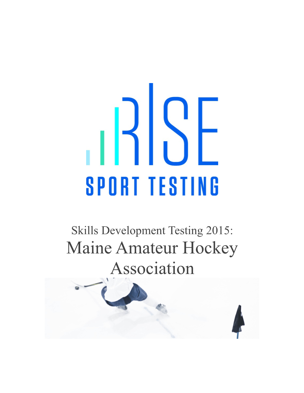Maine Amateur Hockey Association the IDEA to Provide Your Athletes with a Hockey Specific Skills Report Card to Start Off Their Season