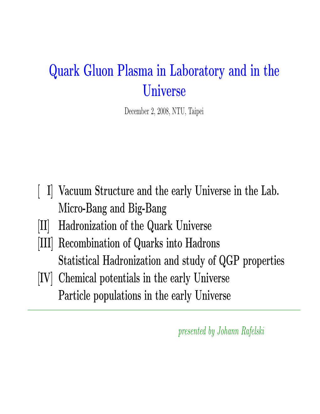 Physics Colloquium Quark Gluon Plasma in Laboratory and in The