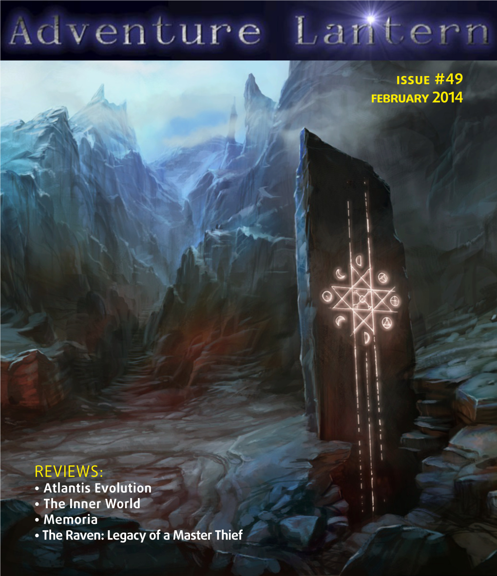 Reviews: • Atlantis Evolution • the Inner World • Memoria • the Raven: Legacy of a Master Thief February 2014 Editorial