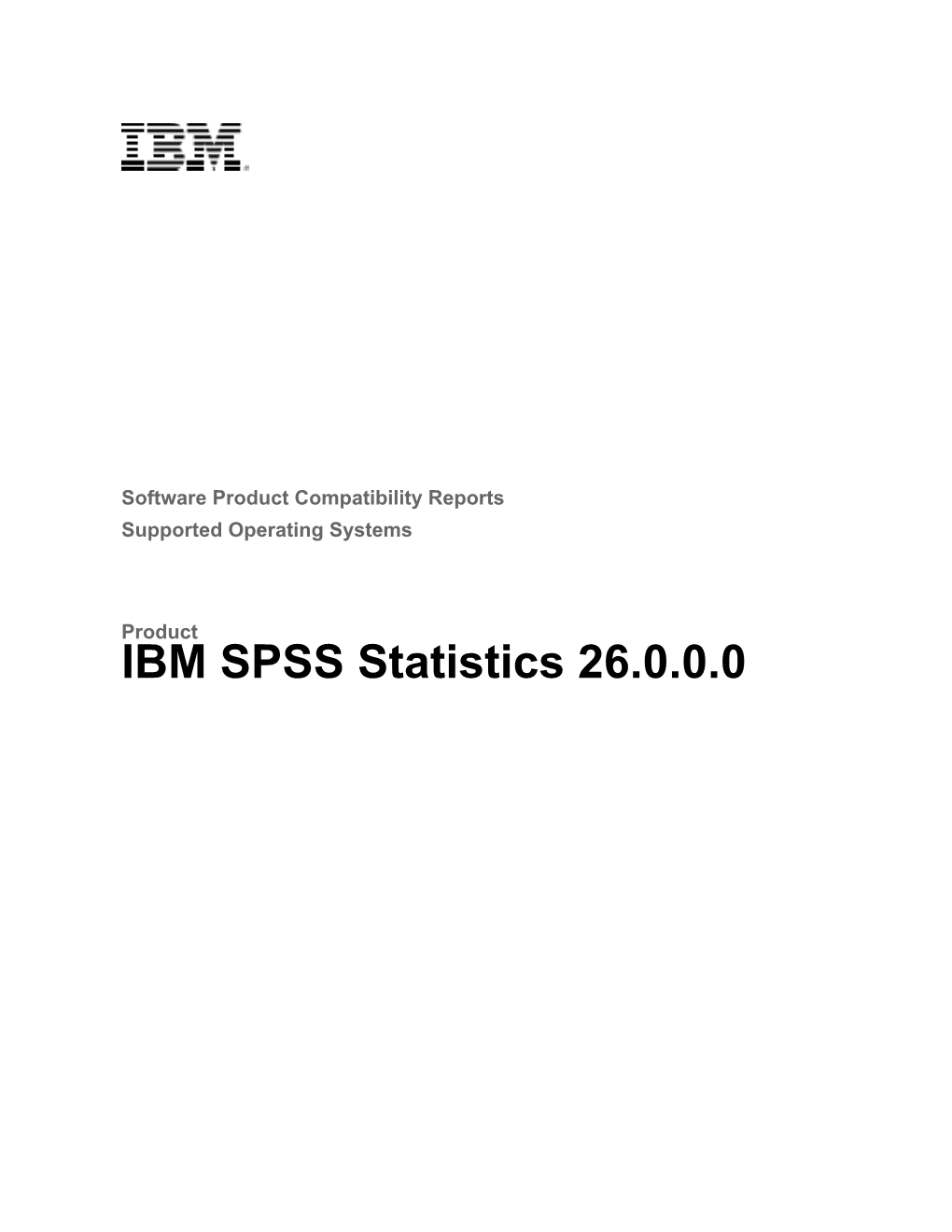 IBM SPSS Statistics 26.0.0.0 IBM SPSS Statistics 26.0.0.0 Supported Operating Systems
