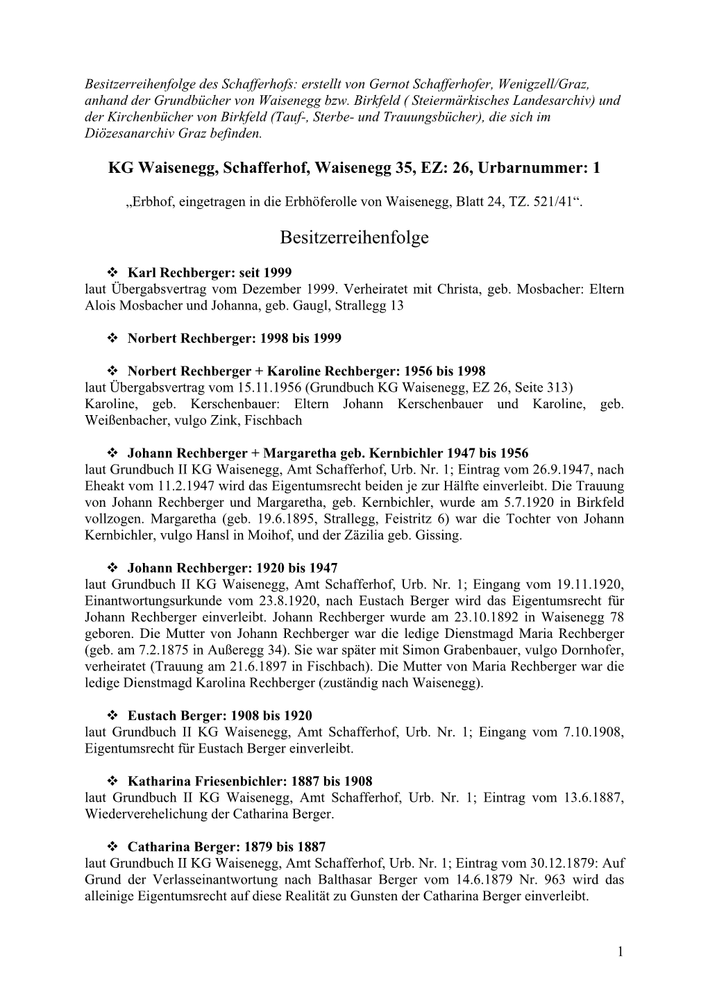 KG Waisenegg, Vulgo Schafferhofer, Hausnummer: Waisenegg 35, EZ: 26, Urbarnummer: 1