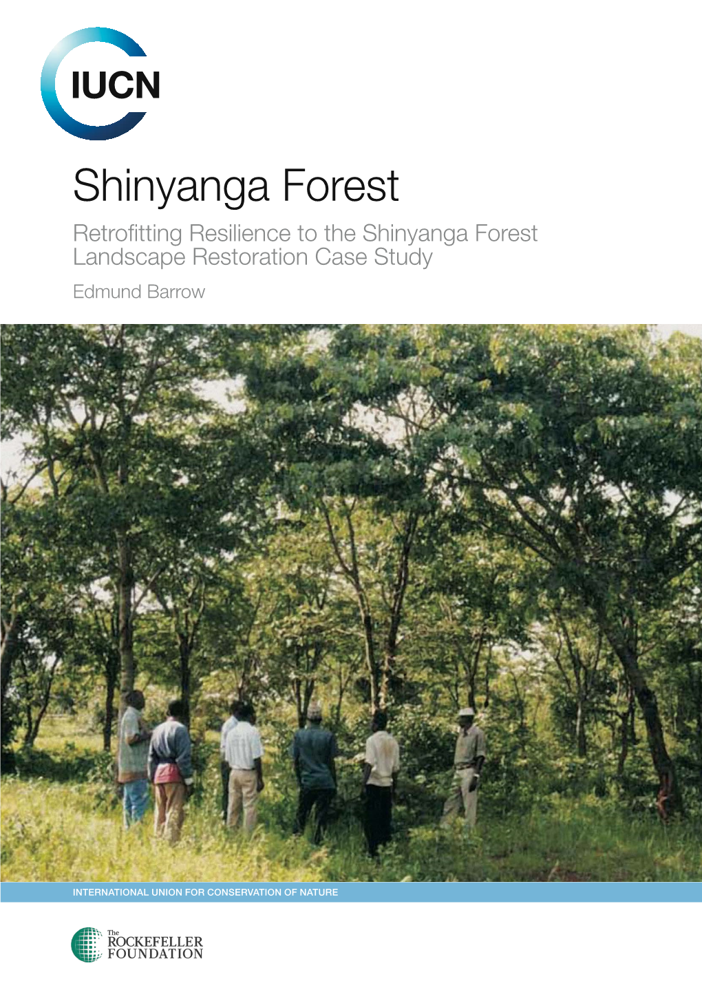 Shinyanga Forest Retrofitting Resilience to the Shinyanga Forest Landscape Restoration Case Study Edmund Barrow