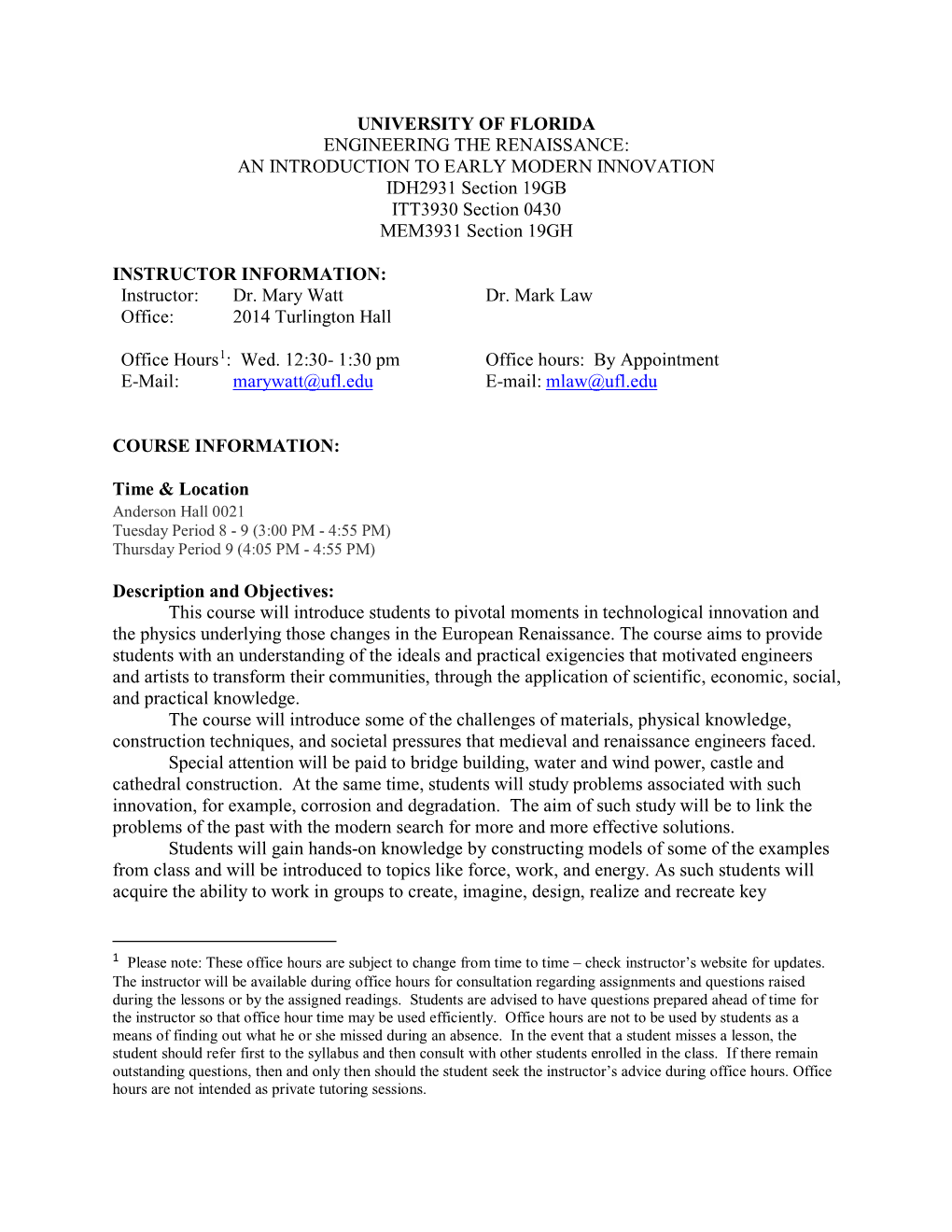 UNIVERSITY of FLORIDA ENGINEERING the RENAISSANCE: an INTRODUCTION to EARLY MODERN INNOVATION IDH2931 Section 19GB ITT3930 Section 0430 MEM3931 Section 19GH