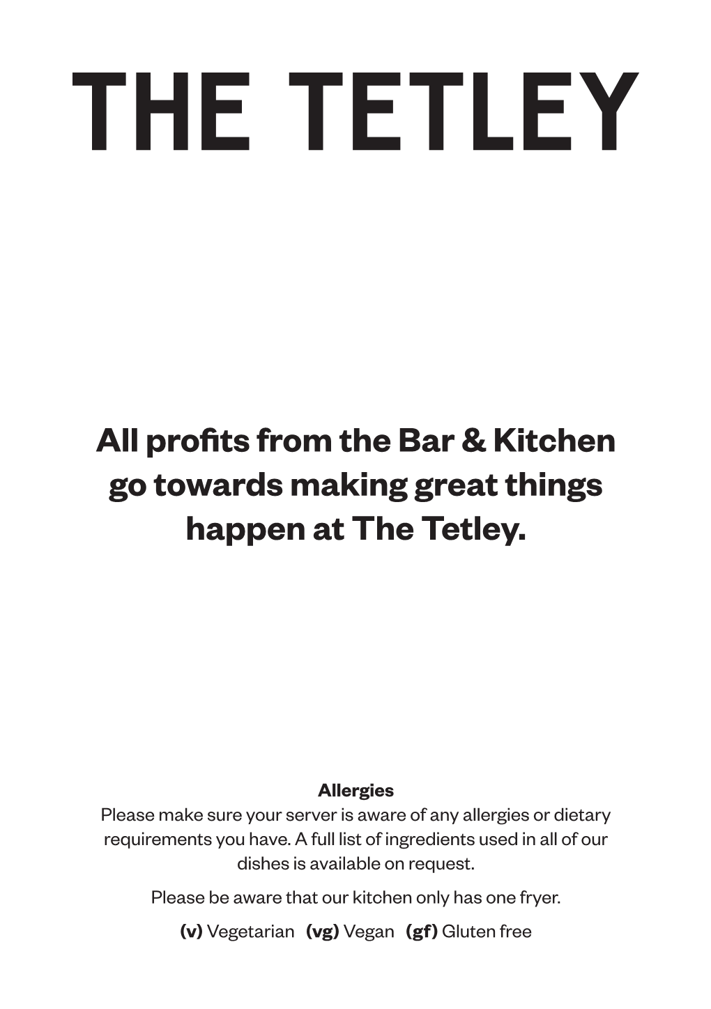 All Profits from the Bar & Kitchen Go Towards Making Great Things Happen at the Tetley