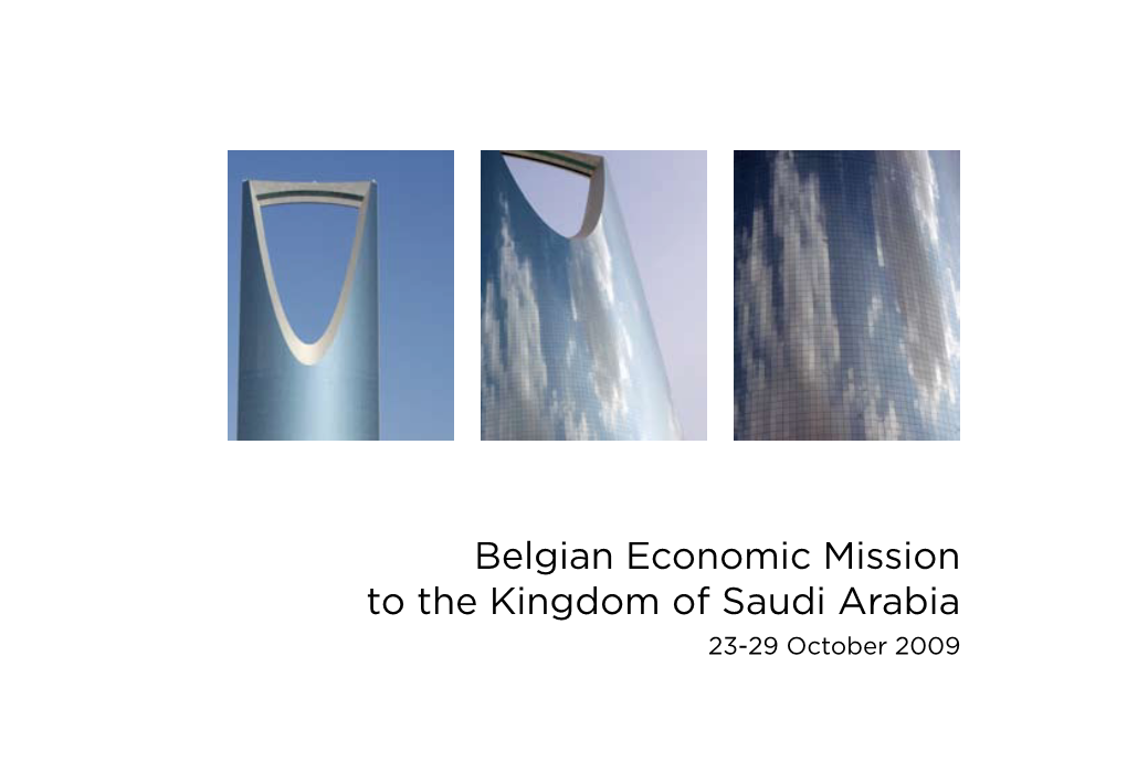 Belgian Economic Mission to the Kingdom of Saudi Arabia 23-29 October 2009 Belgian Economic Mission to the Kingdom of Saudi Arabia 23-29 October 2009