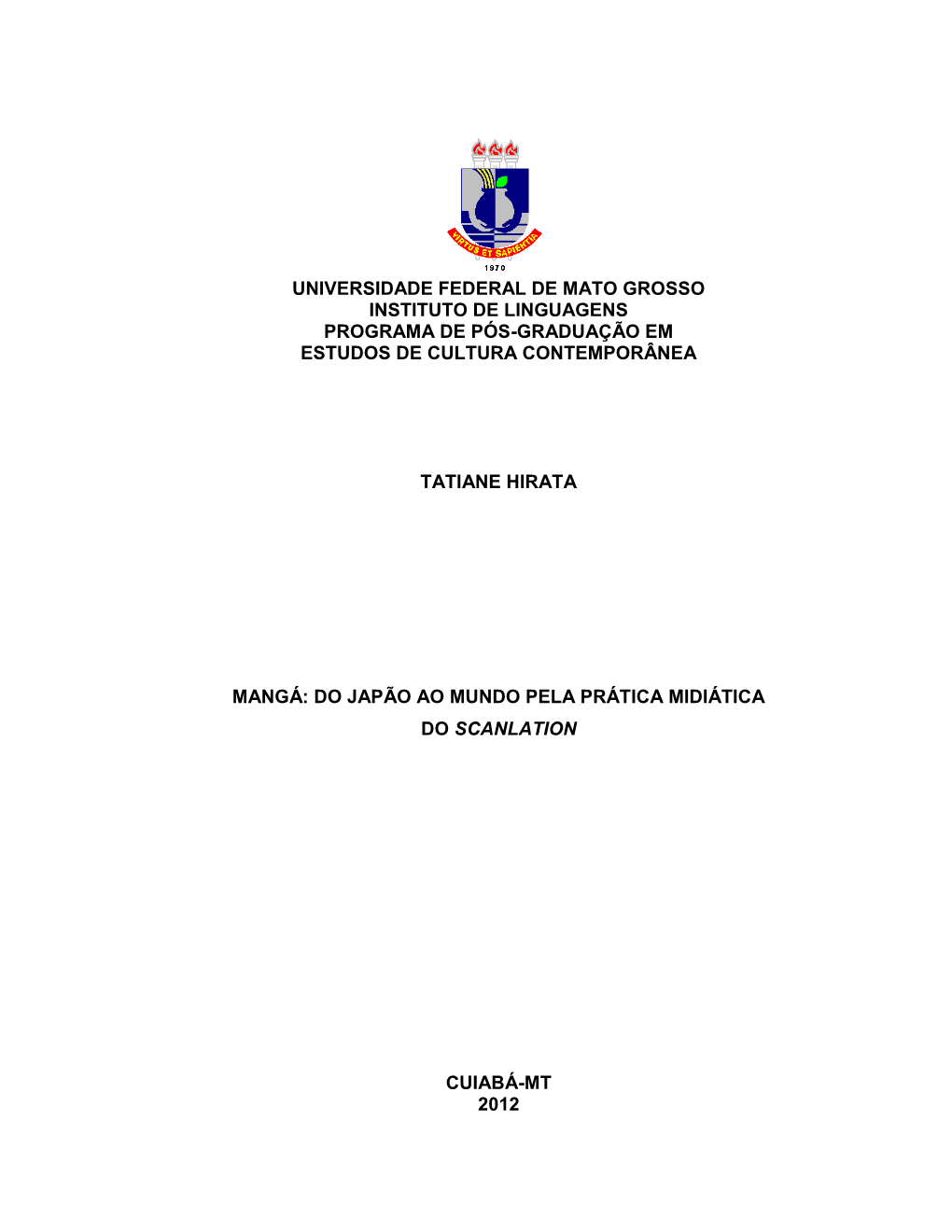 Universidade Federal De Mato Grosso Instituto De Linguagens Programa De Pós-Graduação Em Estudos De Cultura Contemporânea