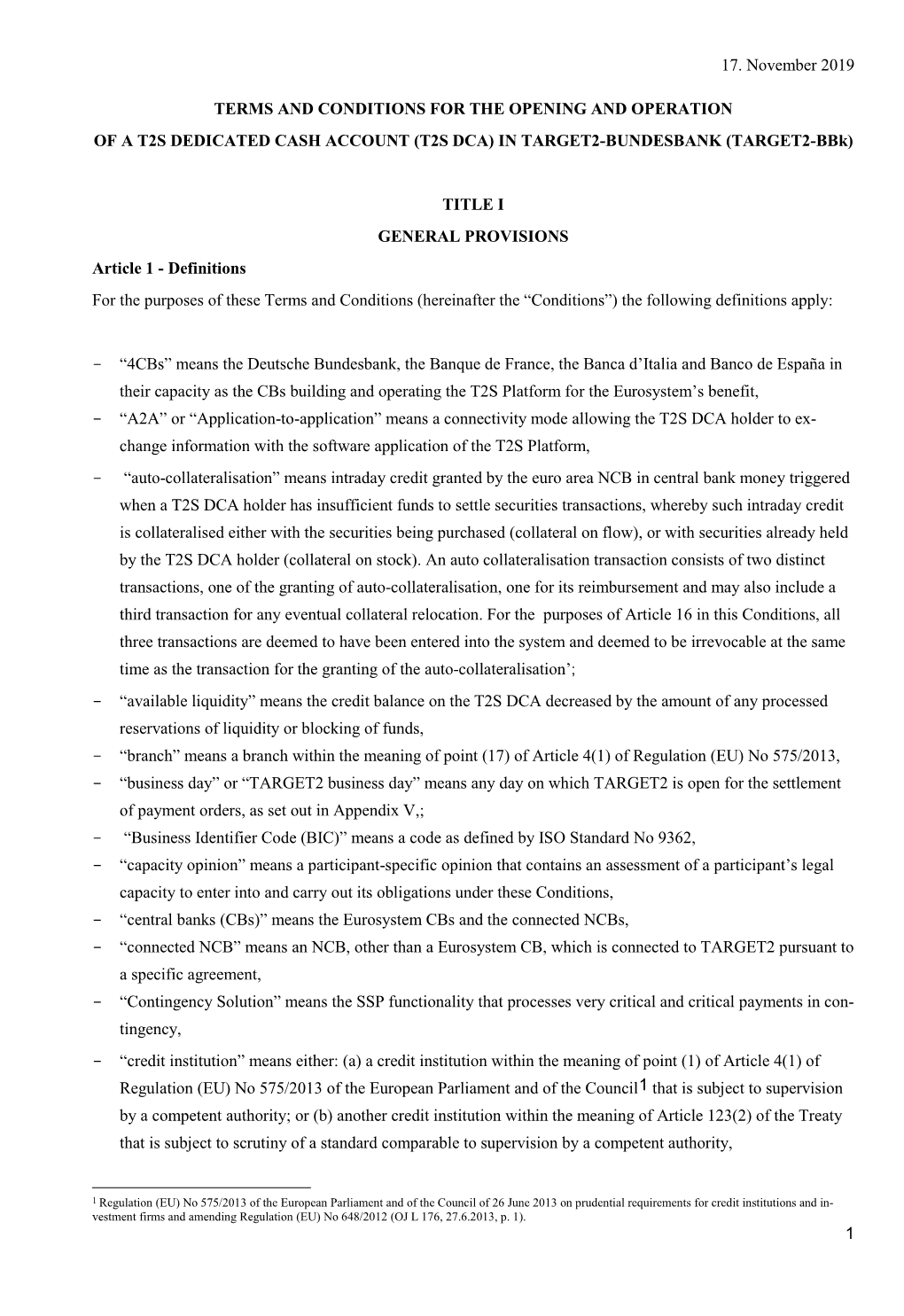 TERMS and CONDITIONS for the OPENING and OPERATION of a T2S DEDICATED CASH ACCOUNT (T2S DCA) in TARGET2-BUNDESBANK (TARGET2-Bbk)