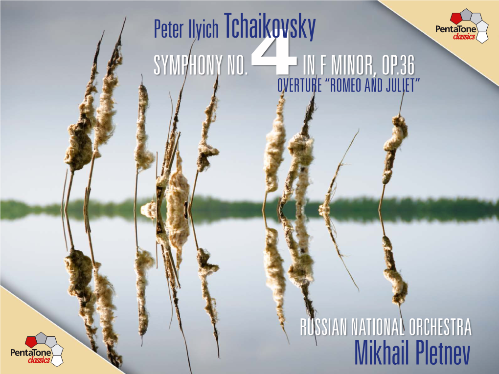 Mikhail Pletnev Peter Ilyich Tchaikovsky (1840-1893) Based on Personal Experience Whereas the Composer Was Inspired by the Fateful Love of a Poetic Symphony No