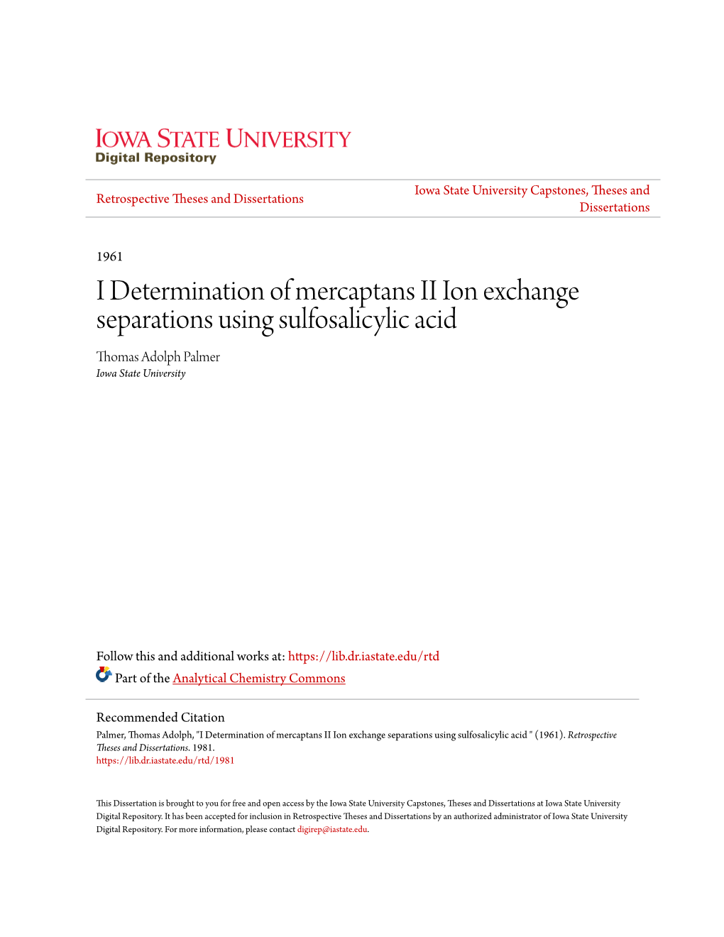 I Determination of Mercaptans II Ion Exchange Separations Using Sulfosalicylic Acid Thomas Adolph Palmer Iowa State University