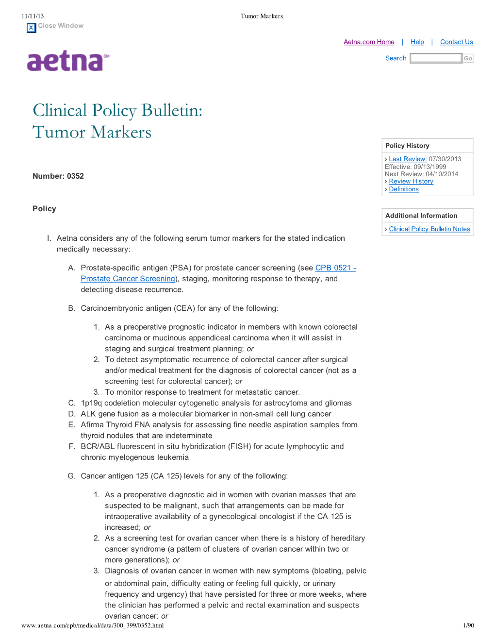 Clinical Policy Bulletin: Tumor Markers Policy History Last Review: 07/30/2013 Effective: 09/13/1999 Number: 0352 Next Review: 04/10/2014 Review History Definitions