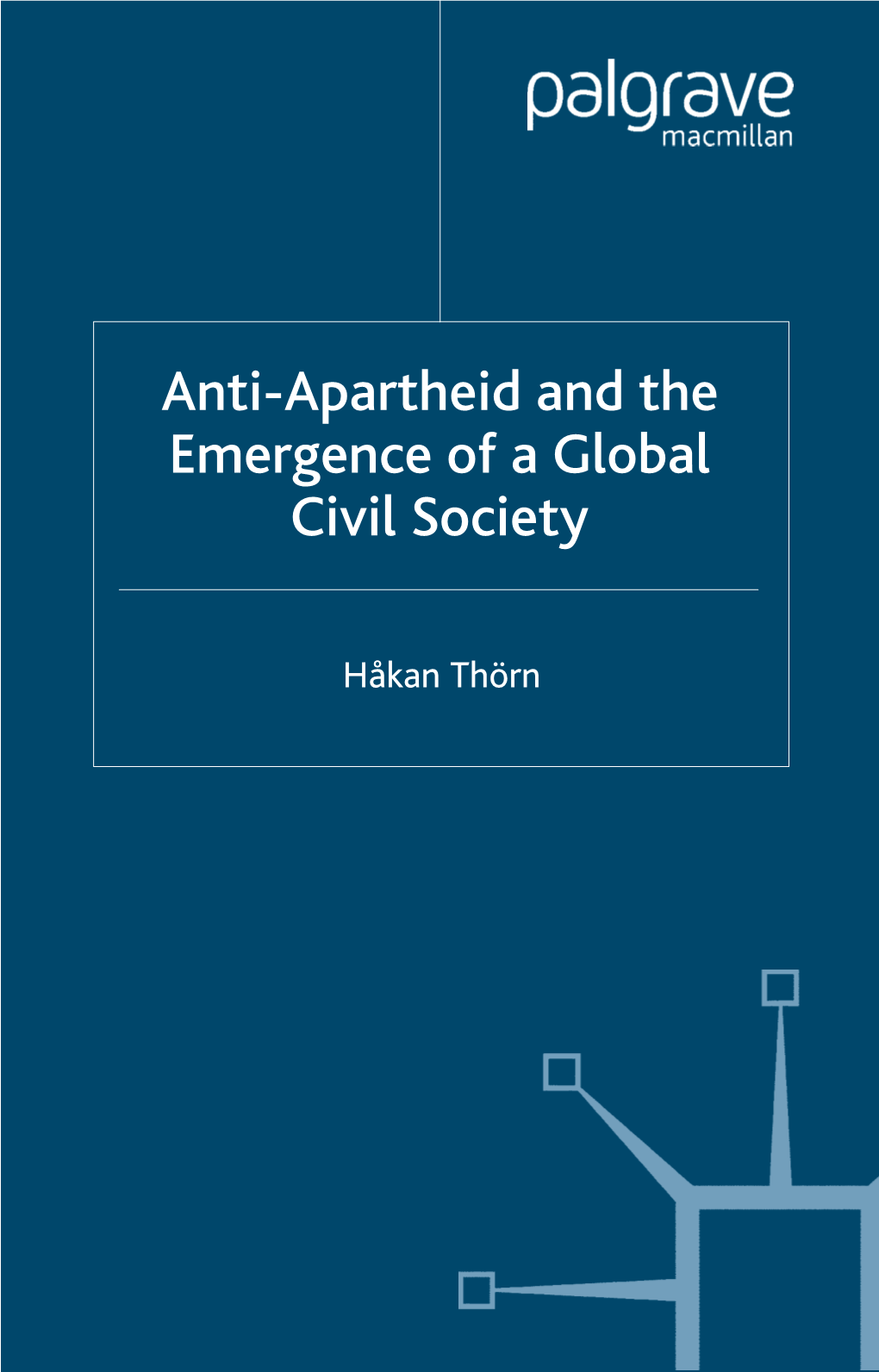 Anti-Apartheid and the Emergence of a Global Civil Society