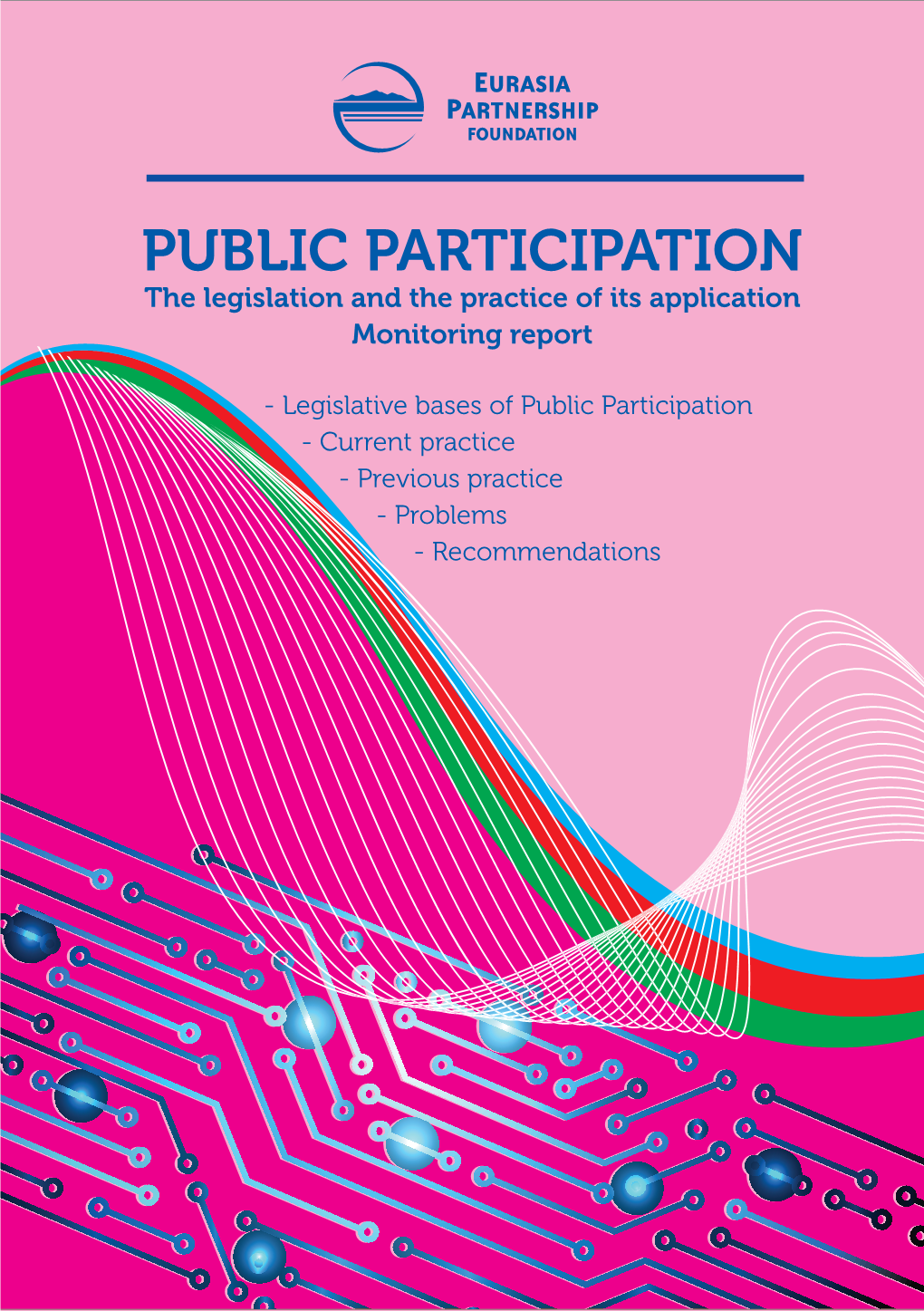 PUBLIC PARTICIPATION the Legislation and the Practice of Its Application Monitoring Report