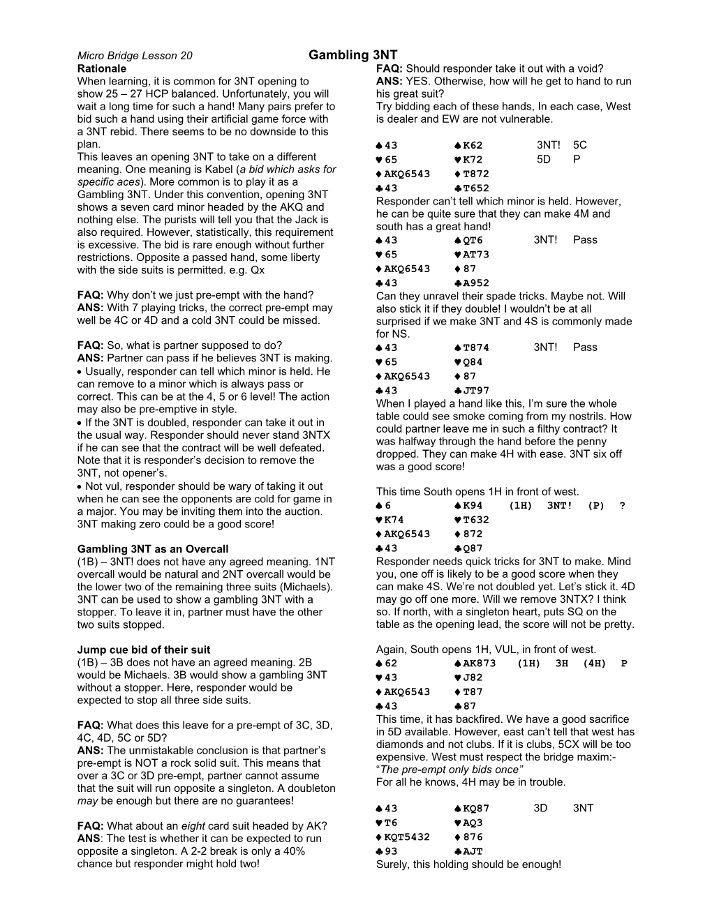 Gambling 3NT Rationale FAQ: Should Responder Take It out with a Void? When Learning, It Is Common for 3NT Opening to ANS: YES