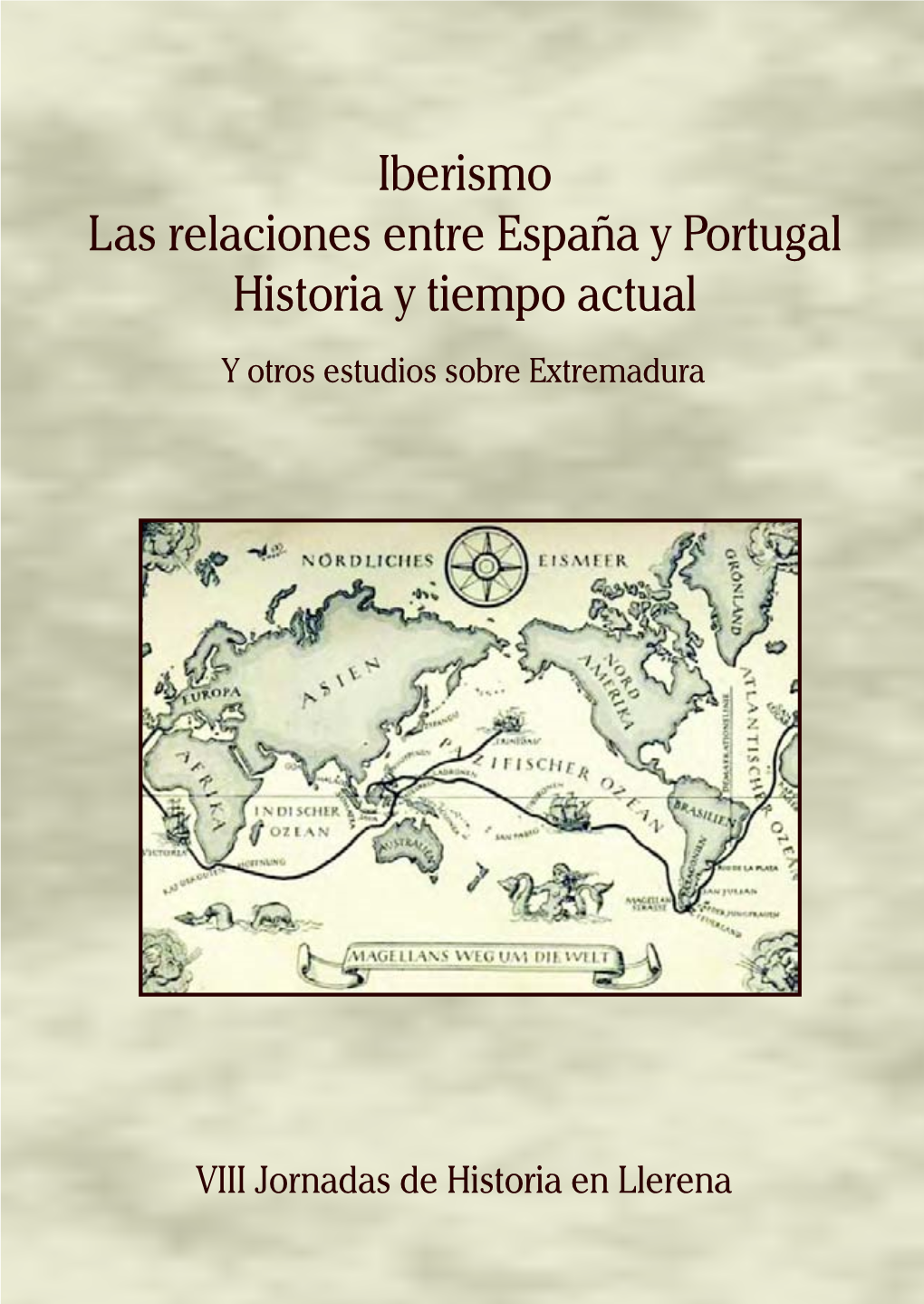 Iberismo. Las Relaciones Entre España Y Portugal. Historia Y Tiempo Actual