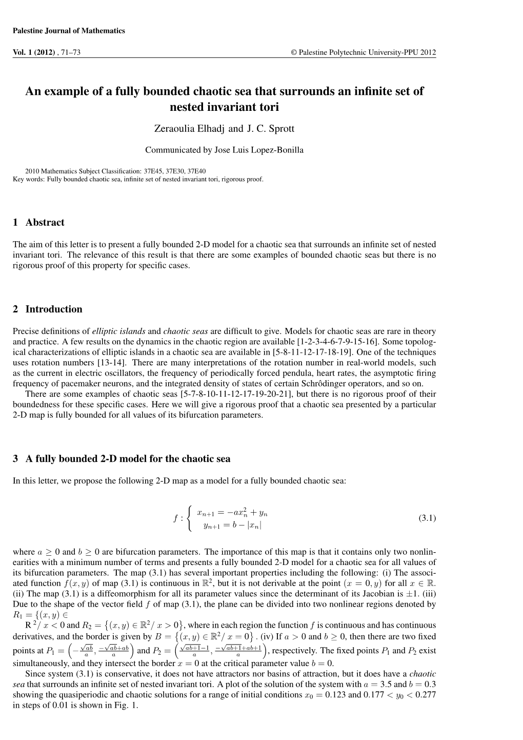 An Example of a Fully Bounded Chaotic Sea That Surrounds an Infinite Set Of