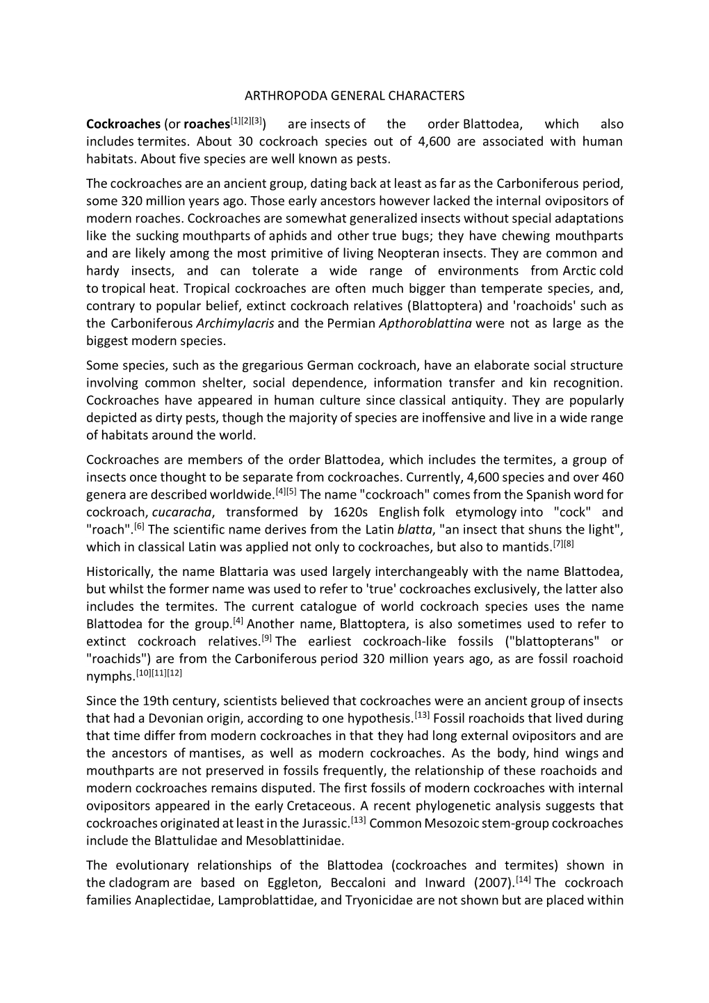 ARTHROPODA GENERAL CHARACTERS Cockroaches (Or Roaches[1][2][3]) Are Insects of the Order Blattodea, Which Also Includes Termites