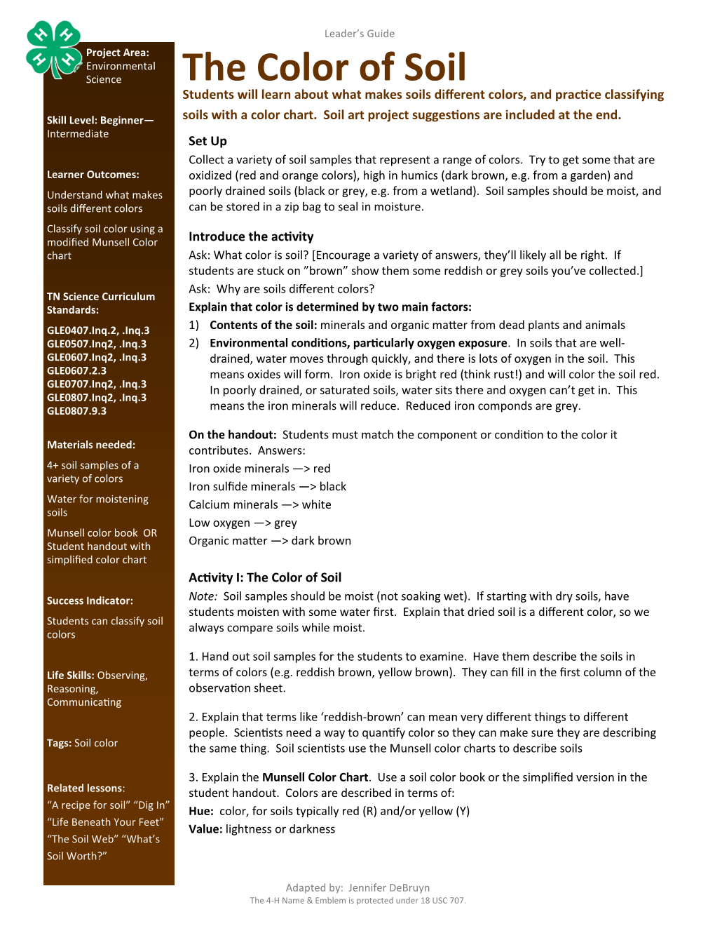 The Color of Soil Students Will Learn About What Makes Soils Different Colors, and Practice Classifying Skill Level: Beginner— Soils with a Color Chart