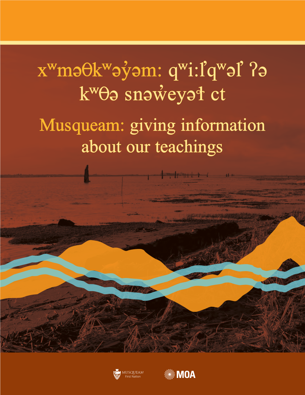 Xʷməθkʷəy̓əm: Qʷi:L̕qʷəl̕ ʔə Kʷθə Snəw̓eyəɬ Ct Musqueam: Giving Information About Our Teachings