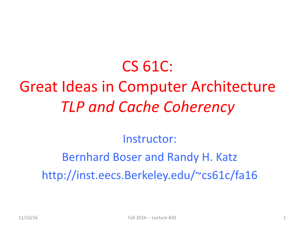 CS 61C: Great Ideas in Computer Architecture TLP and Cache Coherency