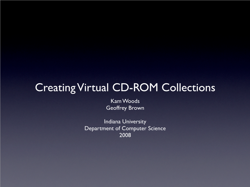 Creating Virtual CD-ROM Collections Kam Woods Geoffrey Brown