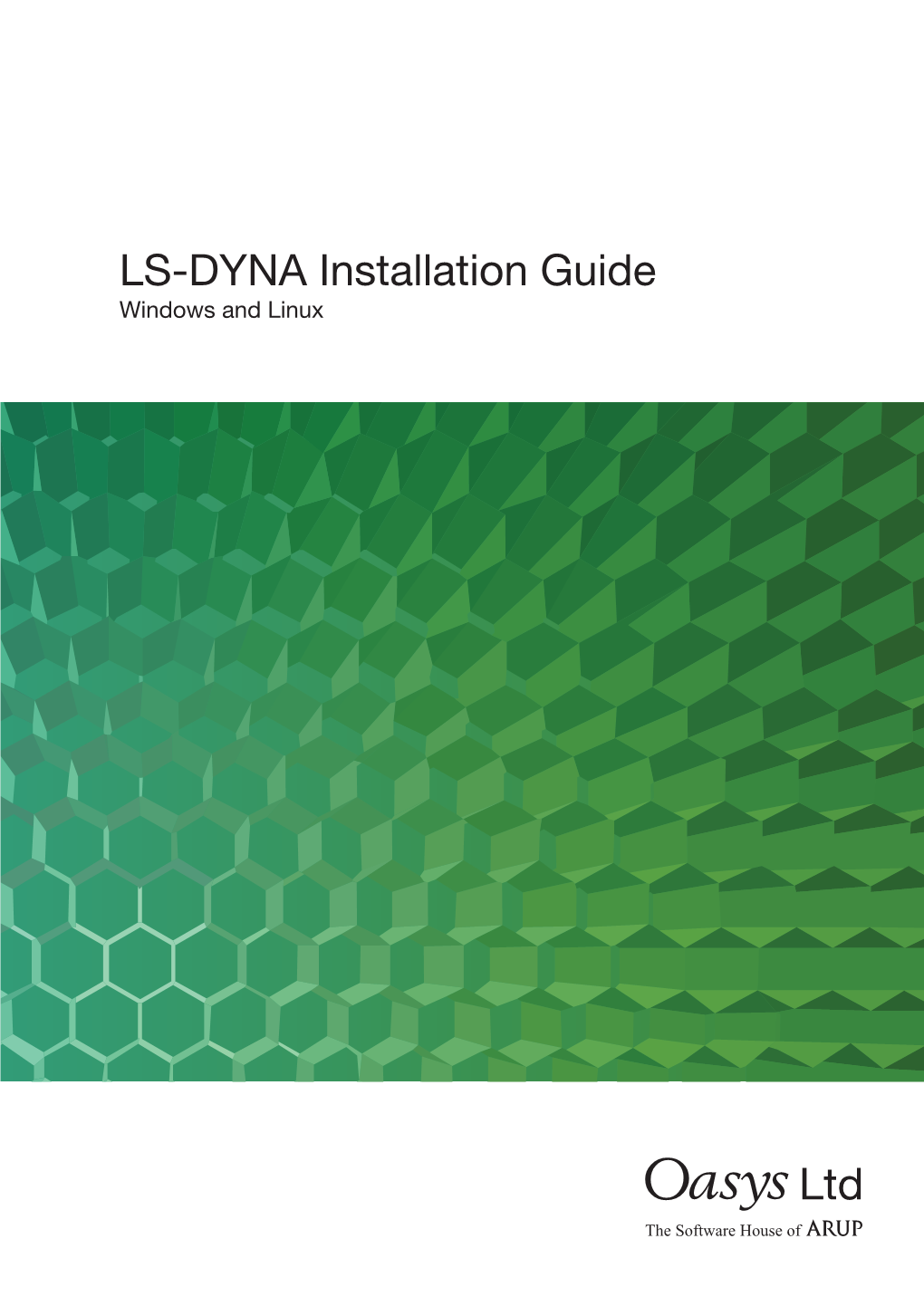 LS-DYNA Installation Guide Windows and Linux OASYS Ltd LS-DYNA ENVIRONMENT LS-DYNA INSTALLATION GUIDE