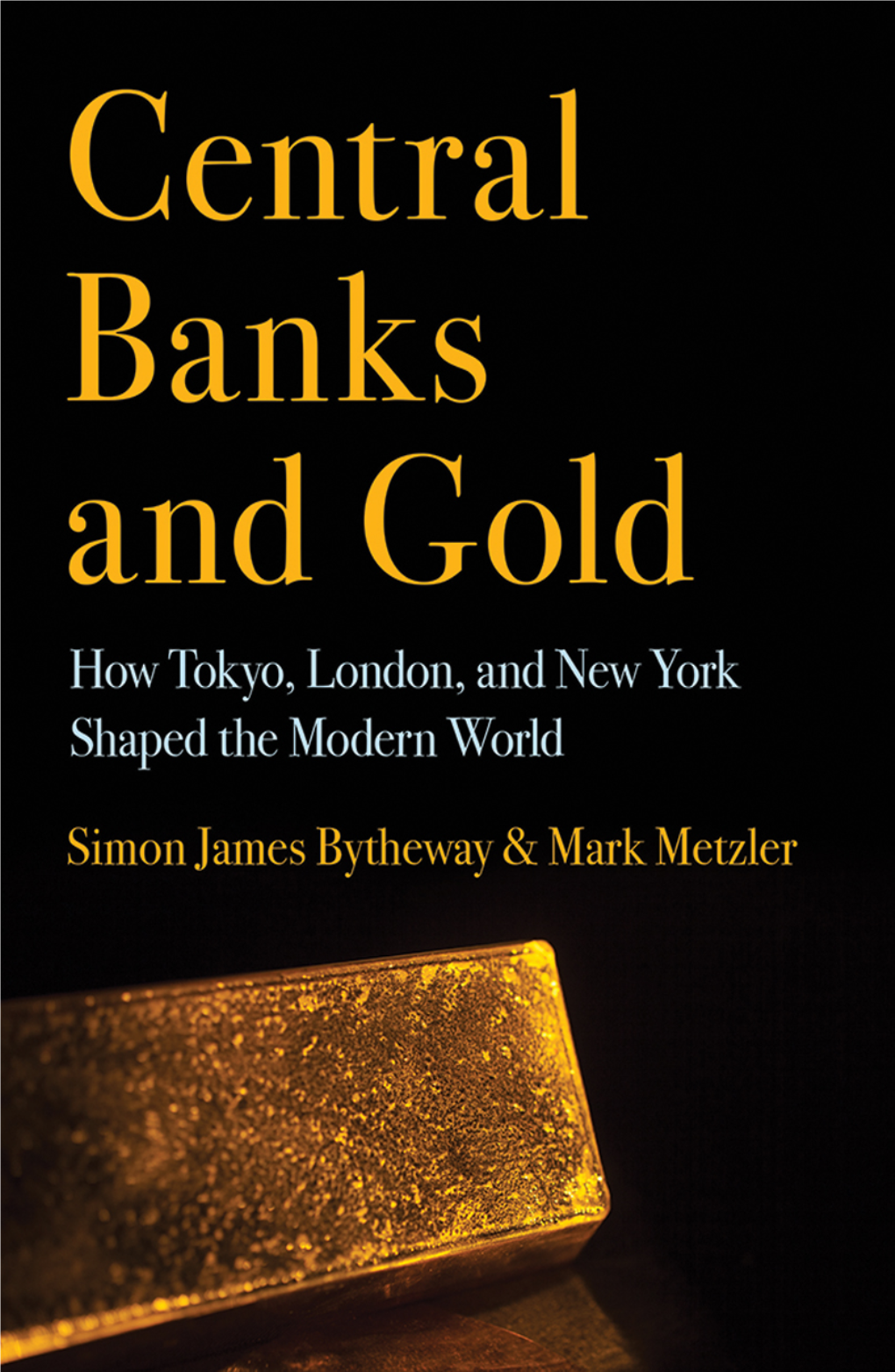 Central Banks and Gold a Volume in the Series Cornell Studies in Money Edited by Eric Helleiner and Jonathan Kirshner