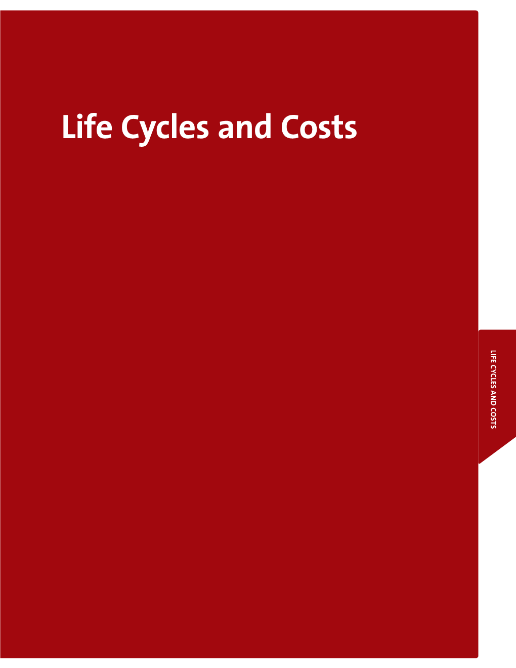 Life Cycles and Costs LIFE CYCLES and COSTS CYCLES and LIFE LIFE CYCLES and COSTS