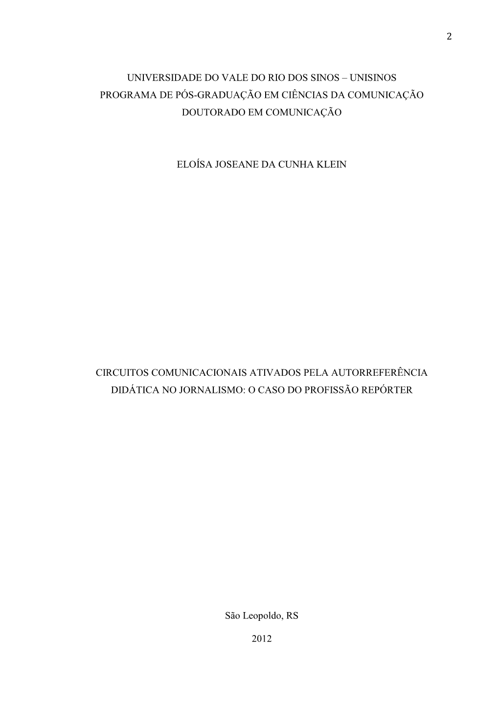 2 Universidade Do Vale Do Rio Dos Sinos – Unisinos Programa De Pós-Graduação Em Ciências Da Comunicação Doutorado Em