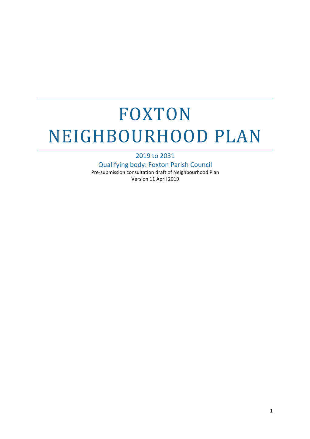 FOXTON NEIGHBOURHOOD PLAN 2019 to 2031 Qualifying Body: Foxton Parish Council Pre-Submission Consultation Draft of Neighbourhood Plan Version 11 April 2019