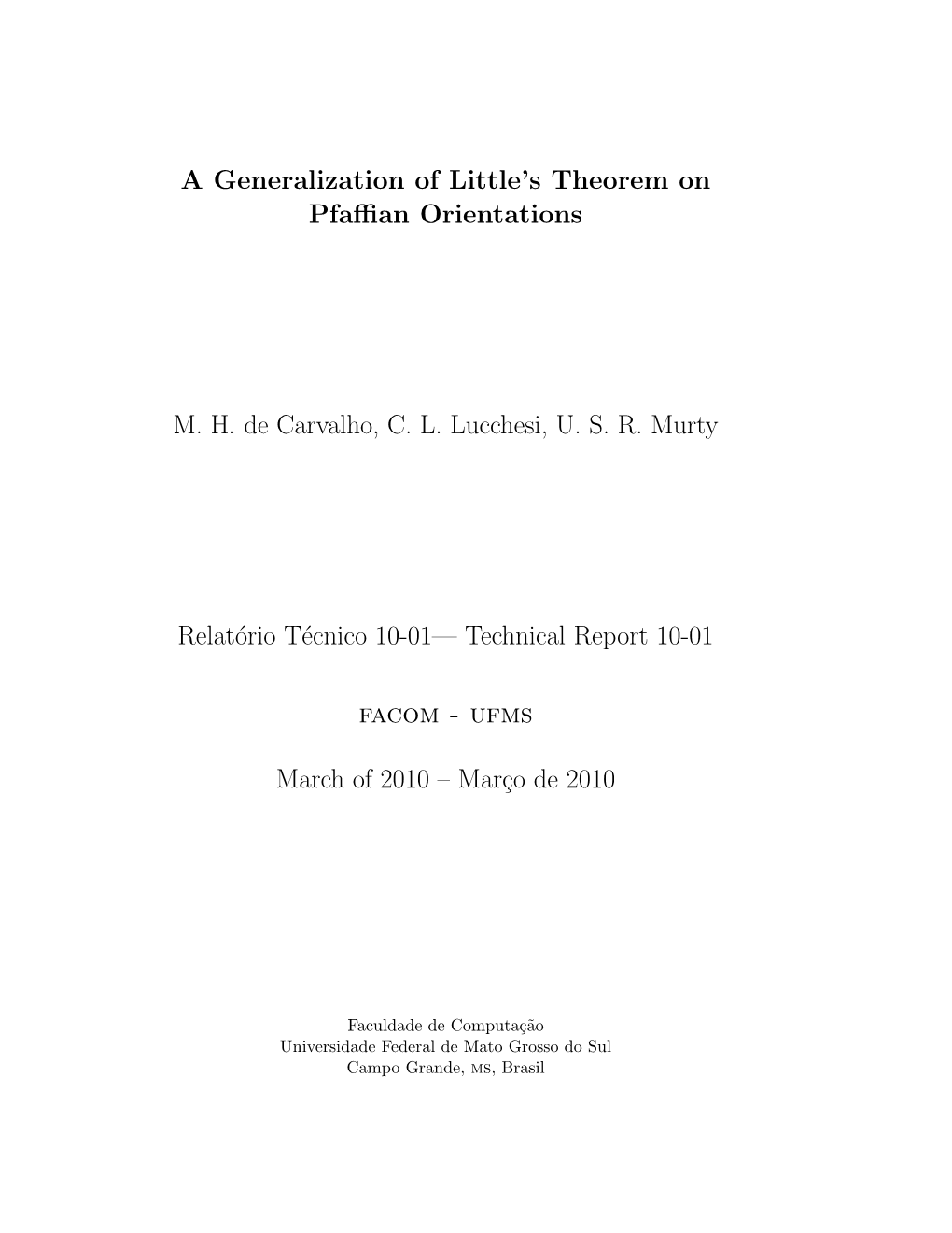 A Generalization of Little's Theorem on Pfaffian Orientations M. H. De Carvalho, C. L. Lucchesi, U. S. R. Murty Relatório Té