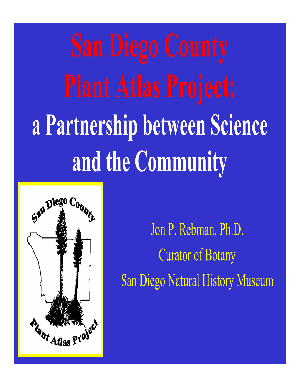 San Diego County Plant Atlas Project: a Partnership Between Science and the Community