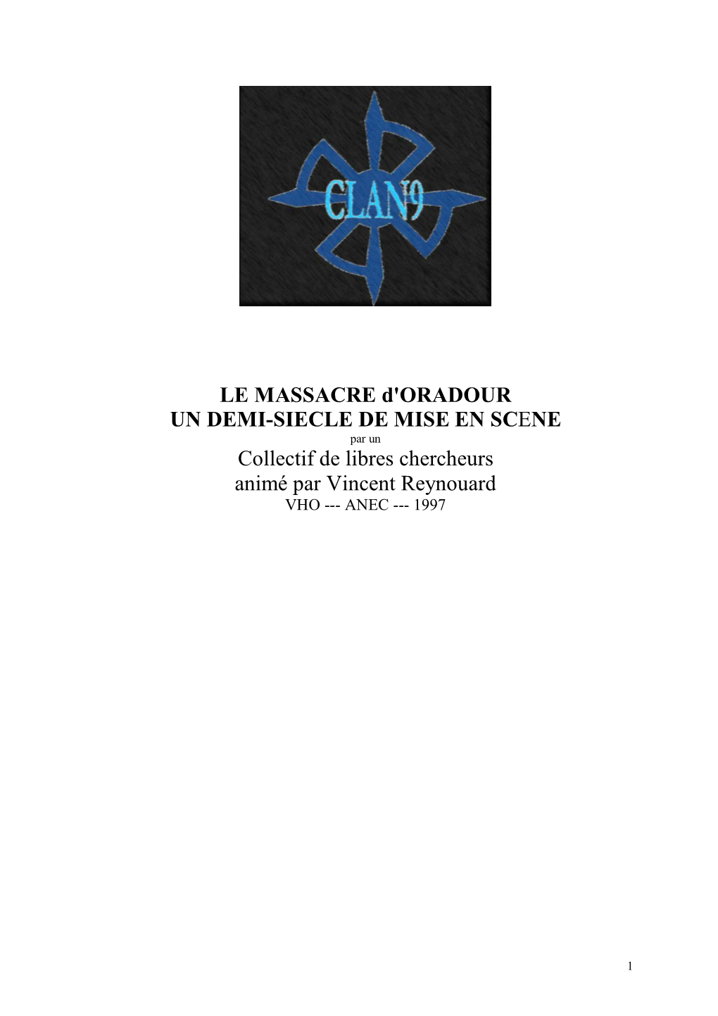 LE MASSACRE D'oradour UN DEMI-SIECLE DE MISE EN SCENE Par Un Collectif De Libres Chercheurs Animé Par Vincent Reynouard VHO --- ANEC --- 1997