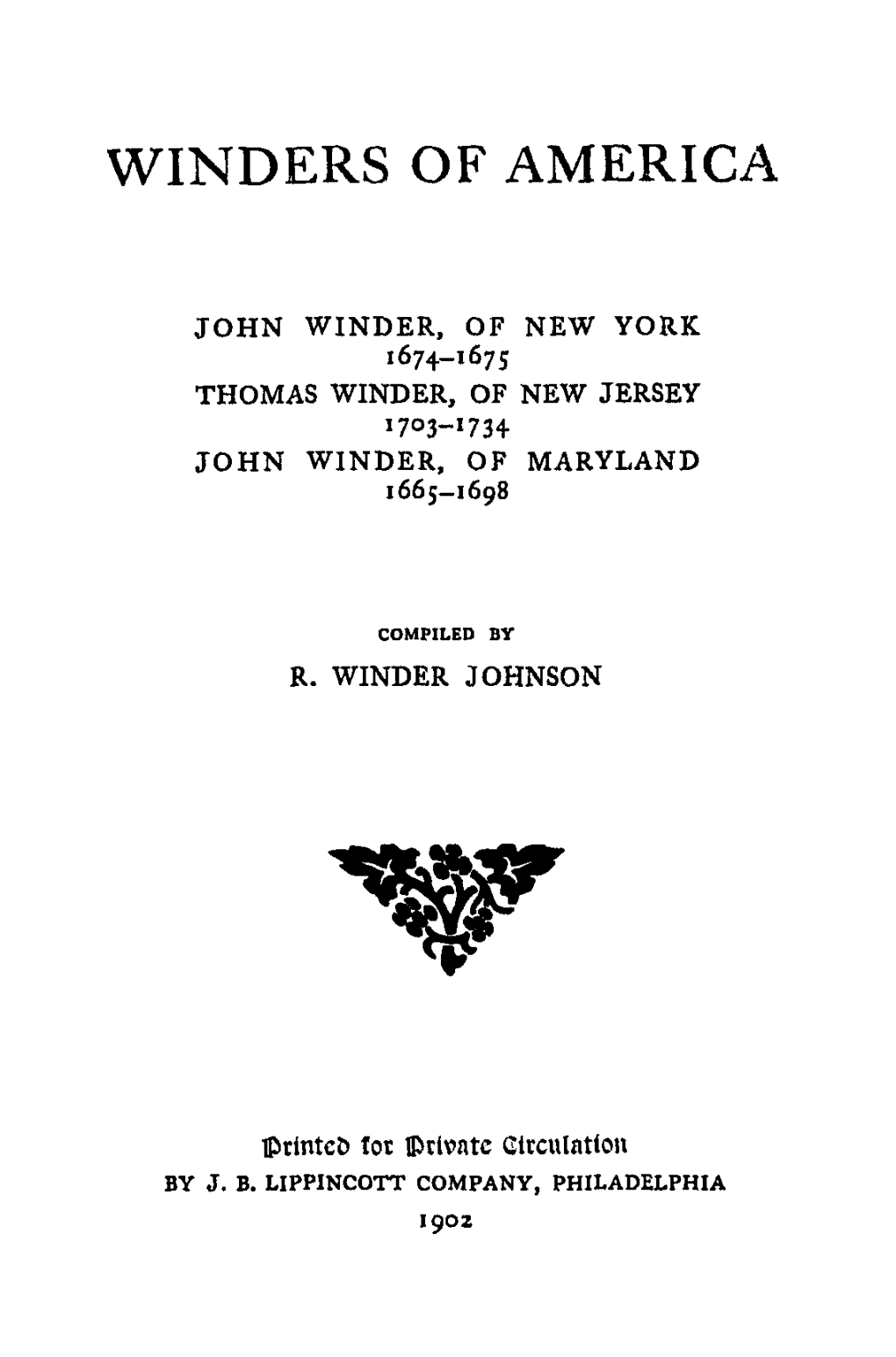 John Winder, of New York 1674-1675 Thomas Winder, of New Jersey 1 7°3-1 734 John Winder, of Maryland 1665-1698