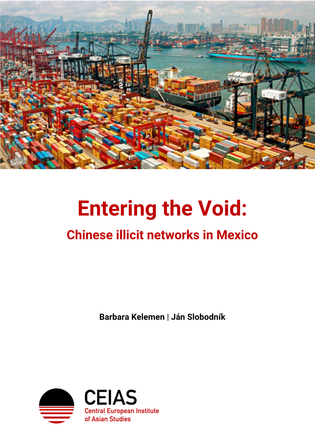 Entering the Void: Chinese Illicit Networks in Mexico Authors: Barbara Kelemen, Ján Slobodník Graphic Design: Matej Šimalčík