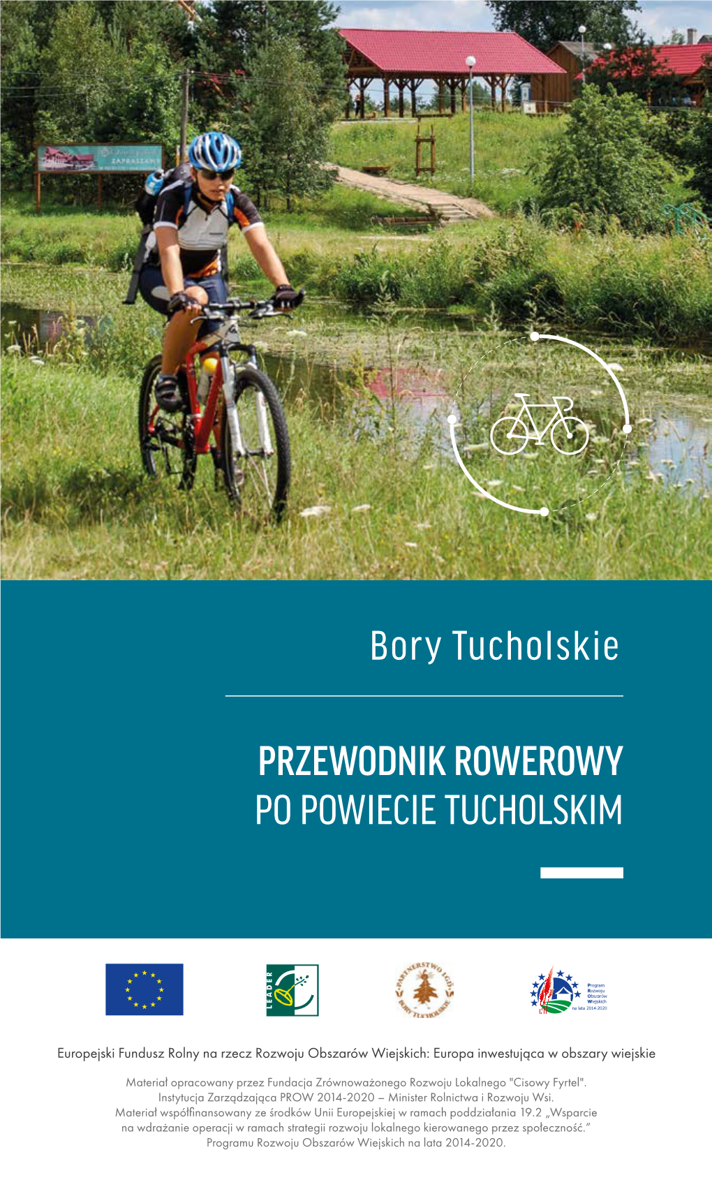 PRZEWODNIK ROWEROWY PO POWIECIE TUCHOLSKIM Szlaki Turystyczne Rowerowe Szlaki Turystyczne Piesze PO POWIECIE TUCHOLSKIM