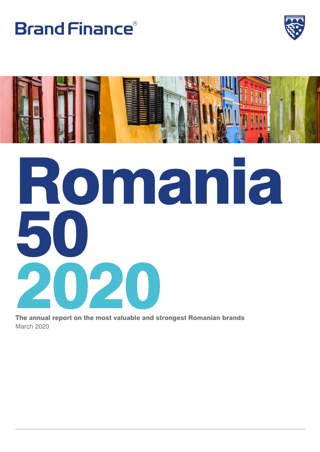 The Annual Report on the Most Valuable and Strongest Romanian Brands March 2020 Contents